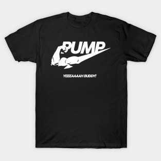 PUMP Yeah Buddy! T-Shirt